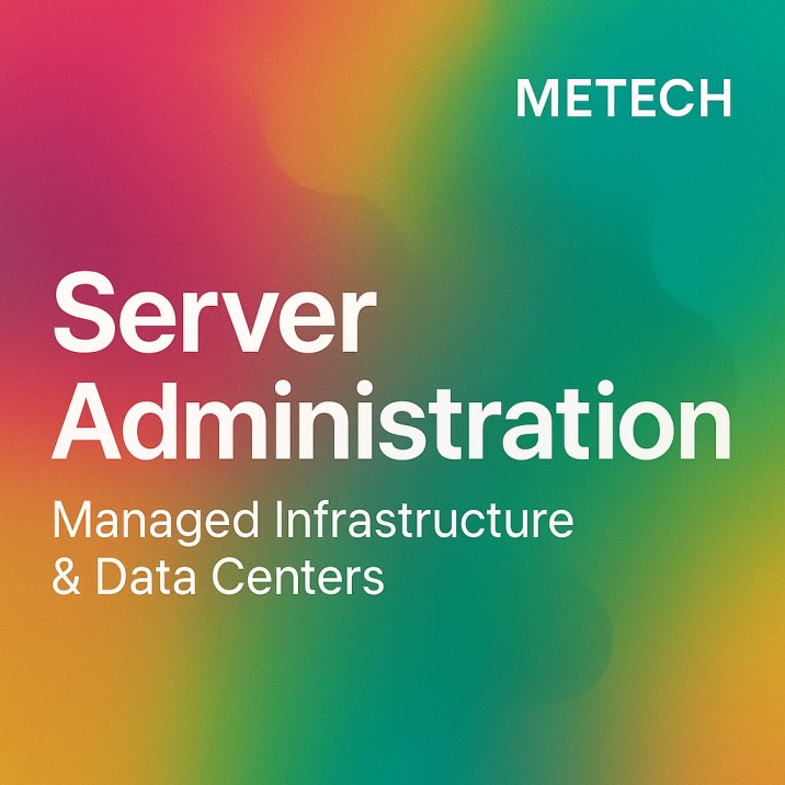 Server Administration — Managed Infrastructure & Data Centers | Metech